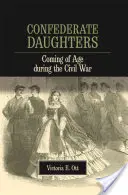 Konföderációs leányok: Coming of Age During the Civil War - Confederate Daughters: Coming of Age During the Civil War