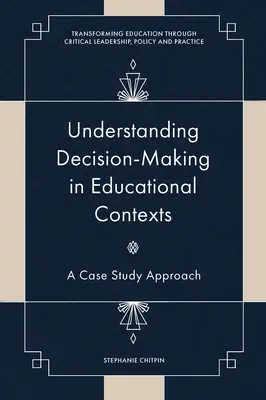 A döntéshozatal megértése oktatási kontextusban: Egy esettanulmányos megközelítés - Understanding Decision-Making in Educational Contexts: A Case Study Approach