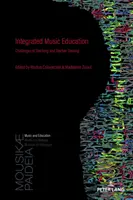 Integrált zenei nevelés; a tanítás és a tanárképzés kihívásai - Integrated Music Education; Challenges of Teaching and Teacher Training