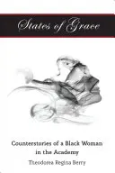 A kegyelem állapotai: Egy fekete nő ellentörténetei az Akadémián - States of Grace: Counterstories of a Black Woman in the Academy