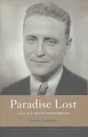 Paradise Lost (Elveszett paradicsom): F. Scott Fitzgerald élete - Paradise Lost: A Life of F. Scott Fitzgerald