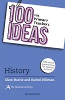 100 ötlet általános iskolai tanároknak: Történelem (Horrie Clare (The National Archives UK)) - 100 Ideas for Primary Teachers: History (Horrie Clare (The National Archives UK))