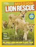 Küldetés: Lion Rescue: Minden az oroszlánokról és a megmentésükről - Mission: Lion Rescue: All about Lions and How to Save Them