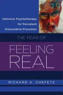 A tartósan fennálló disszociatív folyamatok intenzív pszichoterápiája: A valóságérzéstől való félelem - Intensive Psychotherapy for Persistent Dissociative Processes: The Fear of Feeling Real
