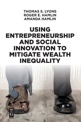 A vállalkozói szellem és a társadalmi innováció felhasználása a vagyoni egyenlőtlenségek enyhítésére - Using Entrepreneurship and Social Innovation to Mitigate Wealth Inequality