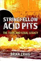 Stringfellow Acid Pits: A mérgező és jogi örökség - Stringfellow Acid Pits: The Toxic and Legal Legacy