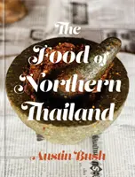 Észak-Thaiföld ételei: A Cookbook - The Food of Northern Thailand: A Cookbook