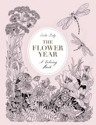 A virág éve: Színezőkönyv (virágos színezőkönyv felnőtteknek) - The Flower Year: A Coloring Book (a Flower Coloring Book for Adults)