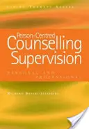 Személyközpontú tanácsadási szupervízió: Személyes és szakmai - Person-Centred Counselling Supervision: Personal and Professional