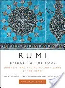 Rumi: Híd a lélekhez: Utazások a szív zenéjébe és csendjébe - Rumi: Bridge to the Soul: Journeys Into the Music and Silence of the Heart