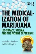 A marihuána medikalizálása: Legitimitás, megbélyegzés és a betegek tapasztalata - The Medicalization of Marijuana: Legitimacy, Stigma, and the Patient Experience