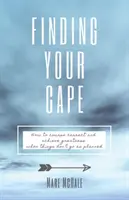 Finding Your Cape: Hogyan korrigáljunk és érjünk el nagyságot, amikor a dolgok nem úgy mennek, ahogy terveztük - Finding Your Cape: How to Course Correct and Achieve Greatness When Things Don't Go As Planned