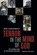 Terror Isten elméjében, negyedik kiadás, 13. kötet: A vallási erőszak globális felemelkedése - Terror in the Mind of God, Fourth Edition, 13: The Global Rise of Religious Violence