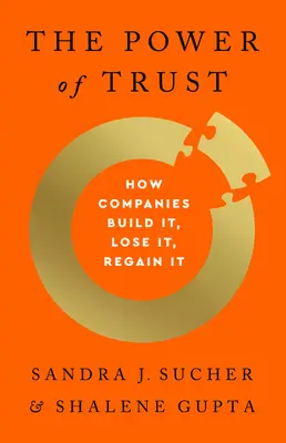 A bizalom ereje: Hogyan építik, veszítik és nyerik vissza a vállalatok a bizalmat? - The Power of Trust: How Companies Build It, Lose It, Regain It