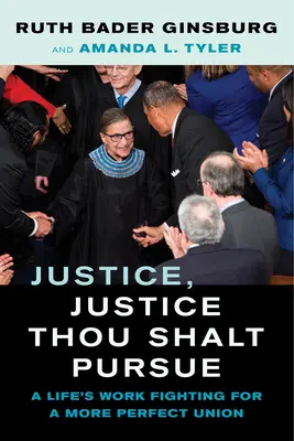 Justice, Justice Thou Shalt Pursue, 2: A tökéletesebb unióért küzdő életművem - Justice, Justice Thou Shalt Pursue, 2: A Life's Work Fighting for a More Perfect Union