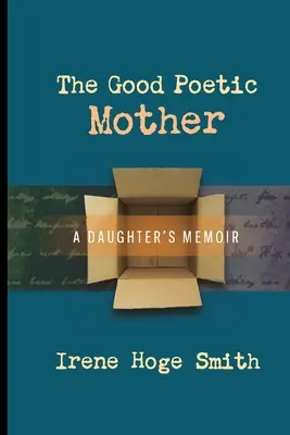 A jó költői anya: Egy lány emlékirata - The Good Poetic Mother: A Daughter's Memoir