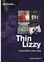 Thin Lizzy: Lizzy Lizzy: Minden album, minden dal - Thin Lizzy: Every Album, Every Song