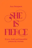 Ő heves - Bátor, merész és szép versek nők tollából - She is Fierce - Brave, Bold  and Beautiful Poems by Women