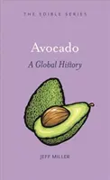 Avokádó: A Global History - Avocado: A Global History