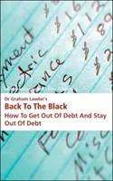 Dr. Graham Lawler Vissza a feketeségbe - Hogyan kerülj ki az adósságból és maradj távol az adósságtól? - Dr Graham Lawler's Back to the Black - How to Get Out of Debt and Stay Out of Debt