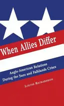 Amikor a szövetségesek különböznek: Angol-amerikai kapcsolatok a szuezi és a falklandi válság idején - When Allies Differ: Anglo-American Relations During the Suez and Falklands Crises