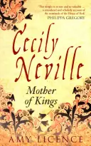 Cecily Neville: Királyok anyja - Cecily Neville: Mother of Kings