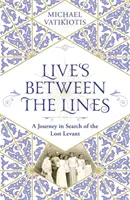 Élet a sorok között - Utazás az elveszett Levante keresésére - Lives Between The Lines - A Journey in Search of the Lost Levant