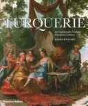 Turquerie: A tizennyolcadik századi európai fantázia - Turquerie: An Eighteenth-Century European Fantasy