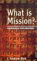 Mi a misszió? - Teológiai vizsgálódások - What is Mission? - Theological Explorations