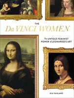 The Da Vinci Women: Leonardo művészetének el nem mondott feminista ereje - The Da Vinci Women: The Untold Feminist Power of Leonardo's Art