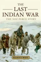 Az utolsó indián háború: A Nez Perce története - The Last Indian War: The Nez Perce Story