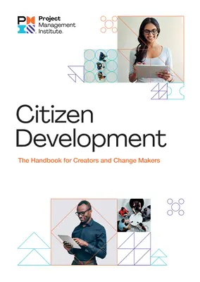 Polgárfejlesztés: Kézikönyv alkotóknak és változtatóknak - Citizen Development: The Handbook for Creators and Change Makers