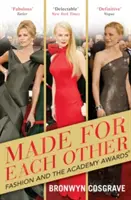 Egymásnak teremtve - A divat és az Oscar-díj - Made for Each Other - Fashion and the Academy Awards