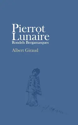 Pierrot Lunaire: Rondels Bergamasques