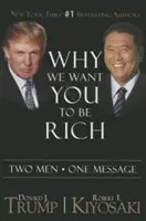 Miért akarjuk, hogy gazdag legyél: Két ember egy üzenete - Why We Want You to Be Rich: Two Men a One Message