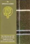 Douglas - A Douglas klán eredete és helyük a történelemben - Douglas - The Origins of the Clan Douglas and Their Place in History