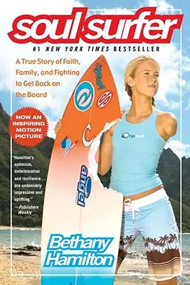 Soul Surfer: Egy igaz történet a hitről, a családról és a küzdelemről, hogy újra a deszkára kerülhessünk - Soul Surfer: A True Story of Faith, Family, and Fighting to Get Back on the Board