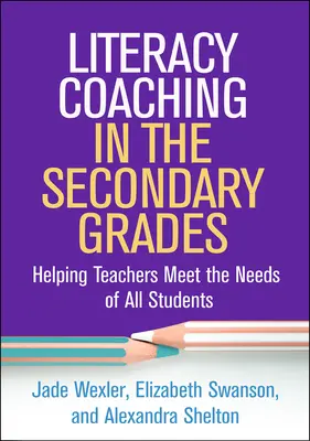 Literacy Coaching in the Secondary Grades: Segítség a tanároknak, hogy minden tanuló igényeinek megfeleljenek - Literacy Coaching in the Secondary Grades: Helping Teachers Meet the Needs of All Students