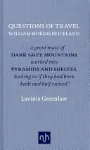 Az utazás kérdései: Morris Izlandon - Questions of Travel: William Morris in Iceland