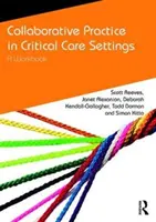 Együttműködő gyakorlat a sürgősségi ellátásban: Munkafüzet - Collaborative Practice in Critical Care Settings: A Workbook