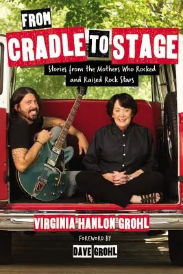 A bölcsőtől a színpadig: Történetek a rocksztárokat felnevelő anyáktól - From Cradle to Stage: Stories from the Mothers Who Rocked and Raised Rock Stars