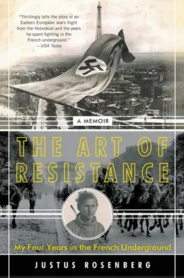 Az ellenállás művészete: Négy évem a francia földalattiban: Emlékiratok - The Art of Resistance: My Four Years in the French Underground: A Memoir