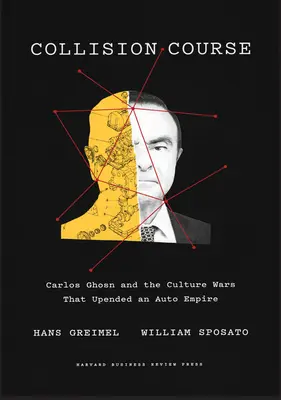 Collision Course: Carlos Ghosn és a kultúrharcok, amelyek felforgattak egy autóbirodalmat - Collision Course: Carlos Ghosn and the Culture Wars That Upended an Auto Empire