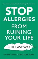 Ne tegye tönkre az életét az allergia: . . . a Könnyű módszerrel - Stop Allergies from Ruining Your Life: . . . the Easy Way