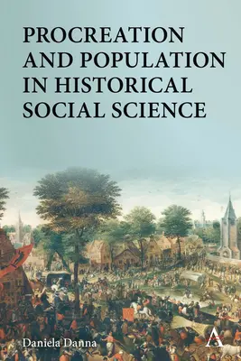 Szaporodás és népesség a történeti társadalomtudományban - Procreation and Population in Historical Social Science