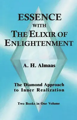 Esszencia a megvilágosodás elixírjével: A belső megvalósítás gyémánt megközelítése - Essence with the Elixir of Enlightenment: The Diamond Approach to Inner Realization