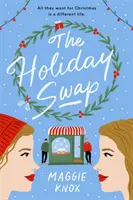 Ünnepi csere - A tökéletes szívmelengető és meghitt ünnepi romantika - Holiday Swap - The perfect heartwarming and cosy festive romance