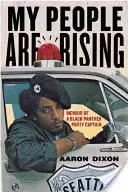 Az én népem felkel: A Fekete Párducok Pártjának kapitányának emlékiratai - My People Are Rising: Memoir of a Black Panther Party Captain