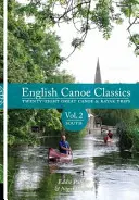 Angol kenu klasszikusok - Huszonnyolc nagyszerű kenu- és kajaktúra - English Canoe classics - Twenty-eight great Canoe & Kayak trips