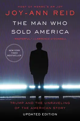 Az ember, aki eladta Amerikát: Trump és az amerikai történet felbomlása - The Man Who Sold America: Trump and the Unraveling of the American Story